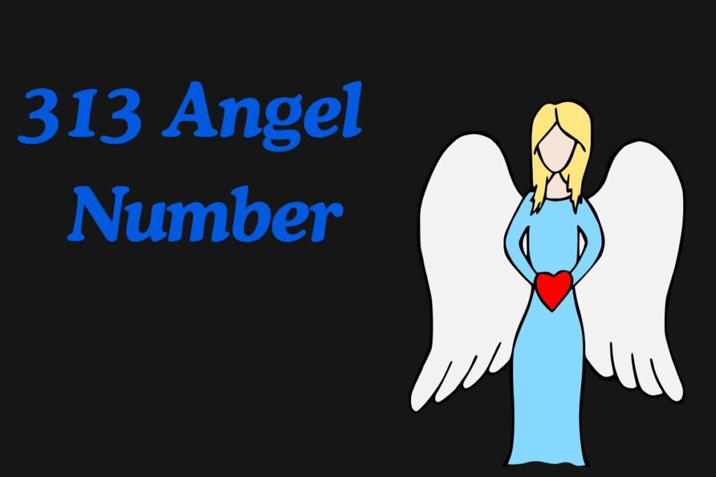 313 Angel Number Meaning, Relationships, Love, Career, Health, and Manifestation